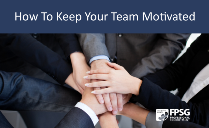 How To Keep Your Team Motivated.