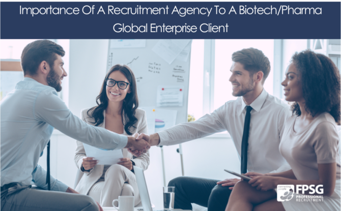 Importance Of A Recruitment Agency To A Biotech/Pharma Global Enterprise Client
