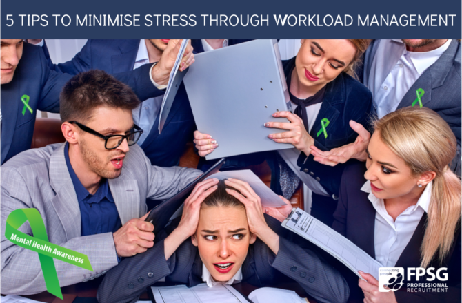 5 Tips to Minimise Stress through Workload Management